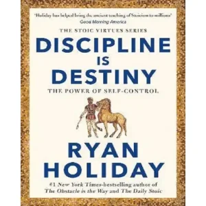 Discipline Is Destiny By Ryan Holiday