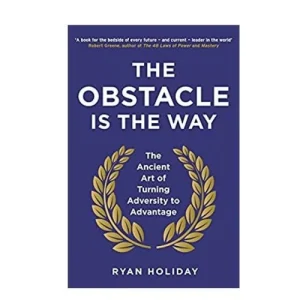 The Obstacle Is The Way By Ryan Holiday