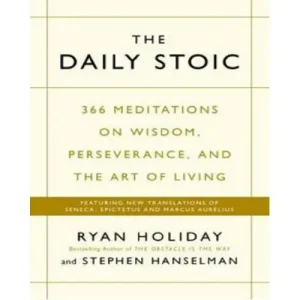 The Daily Stoic By Ryan Holiday And Stephen Hanselman