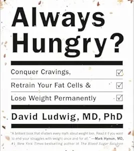 Always Hungry: Conquer Cravings, Retrain Your Fat Cells, and Lose Weight Permanently